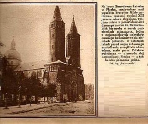 katedra płocka z fotoreportażu w przedwojennym czasopiśmie  "Światowid", 1925r.
z powodu braku dobrego dojazdu do Płocka cenny starodawny zabytek był bardzo rzadko odwiedzany 
Słowa kluczowe: katedra płocka 1925r.